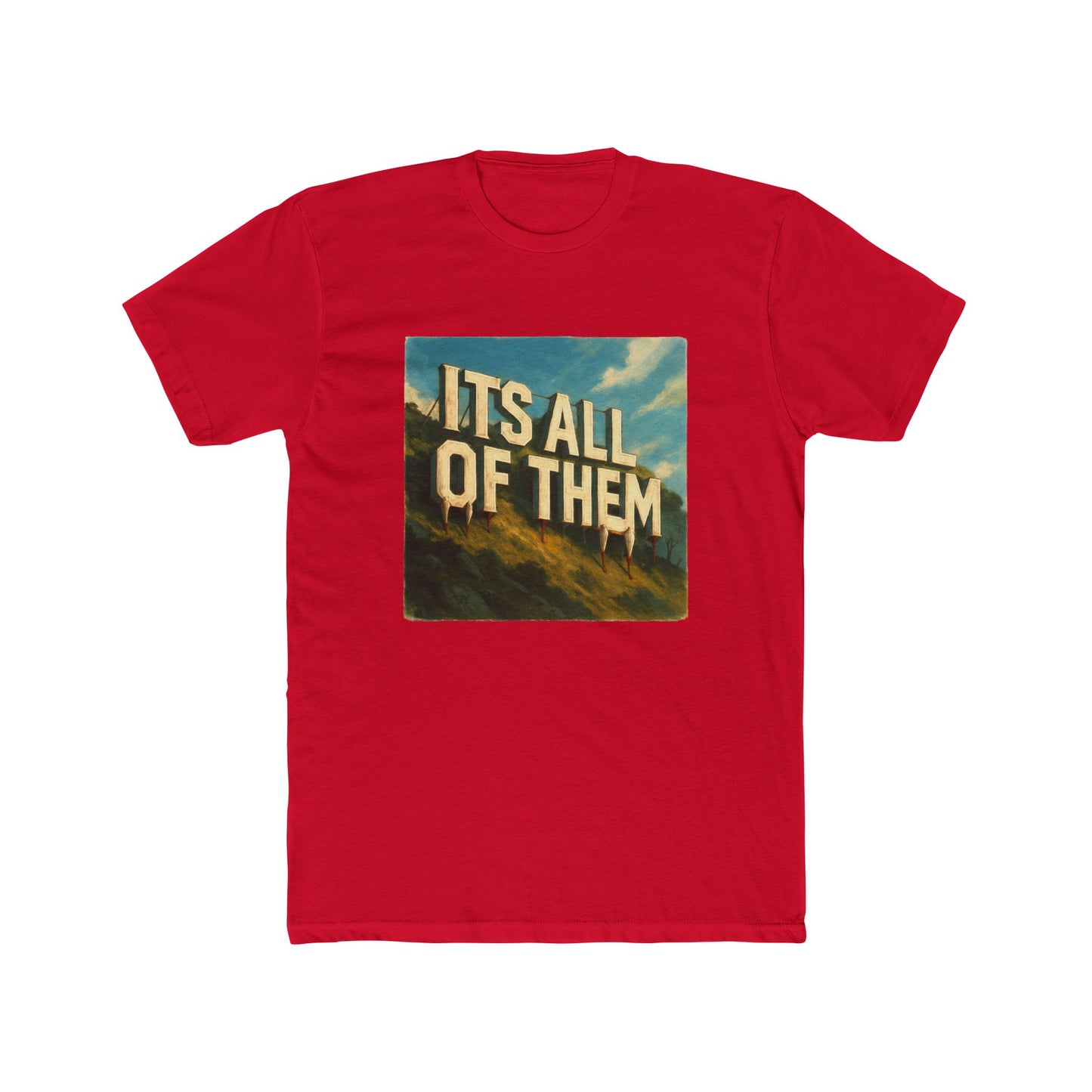 “ITS ALL OF THEM” Cotton Crew Tee