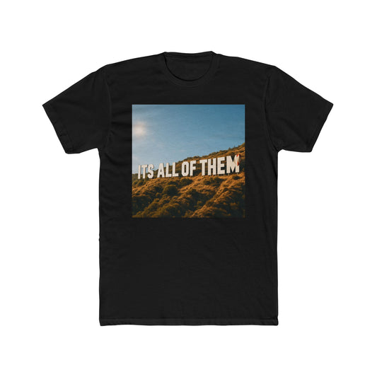 “ITS ALL OF THEM” Cotton Crew Tee