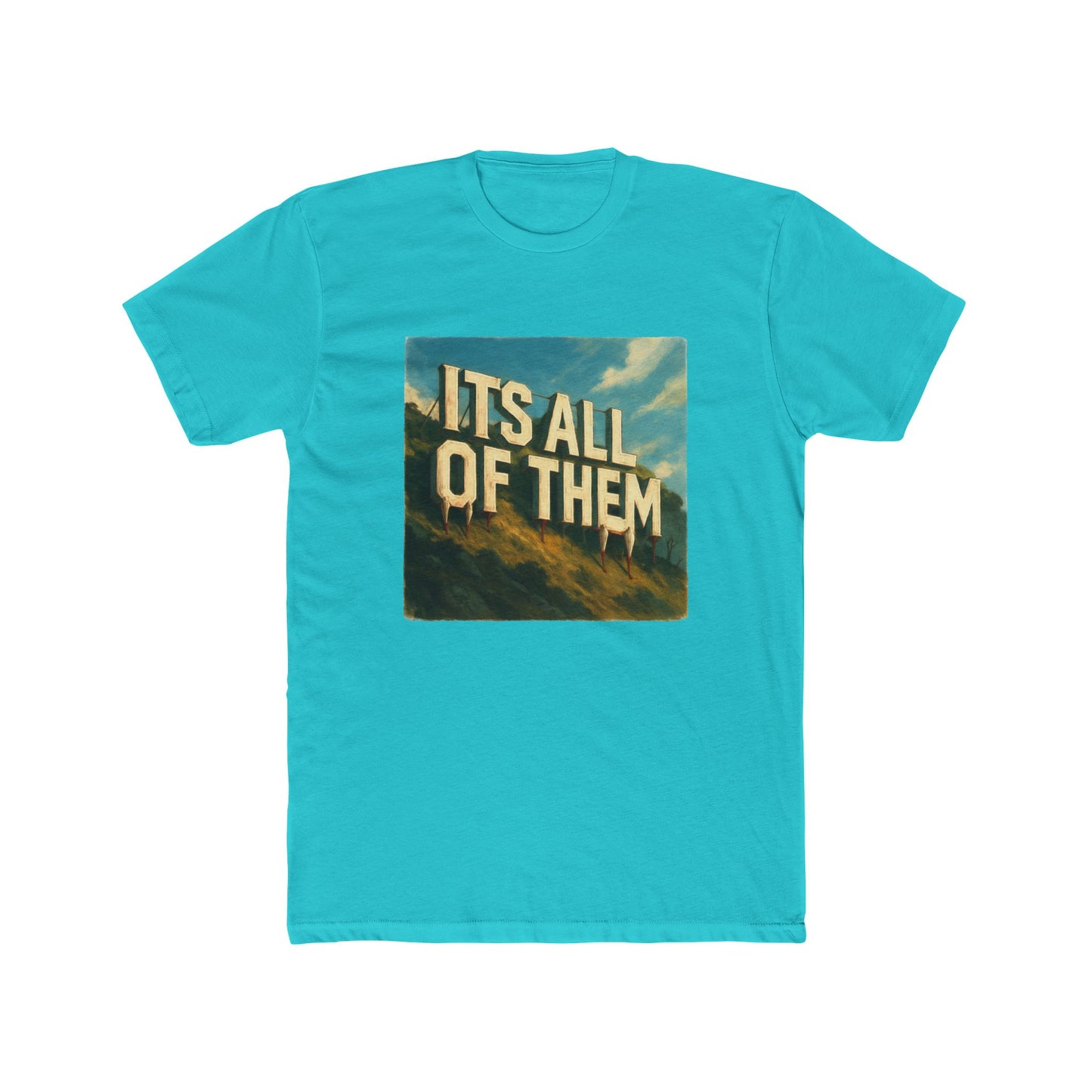 “ITS ALL OF THEM” Cotton Crew Tee