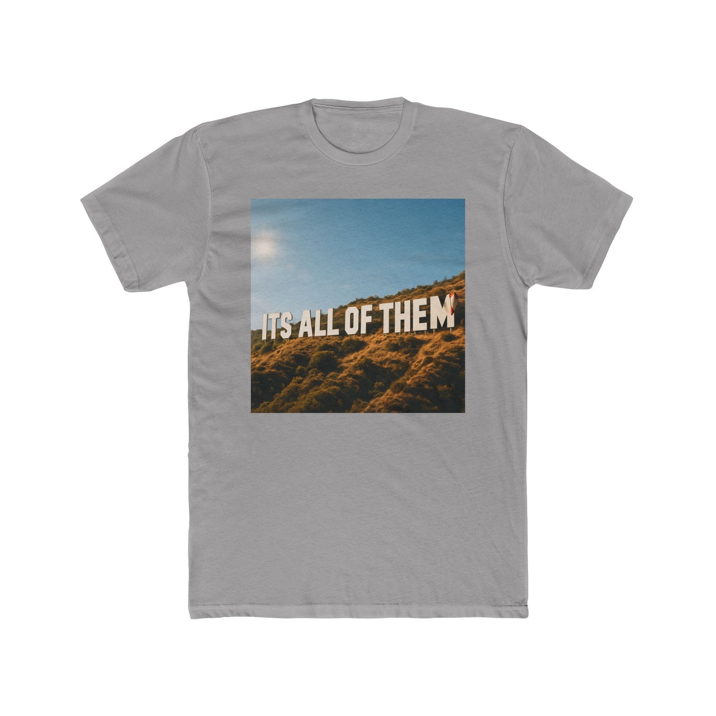 “ITS ALL OF THEM” Cotton Crew Tee