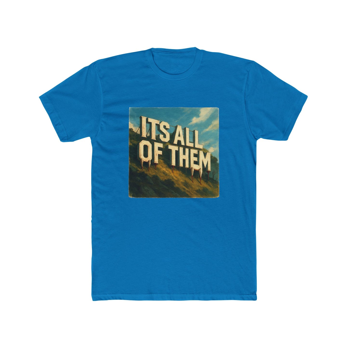 “ITS ALL OF THEM” Cotton Crew Tee
