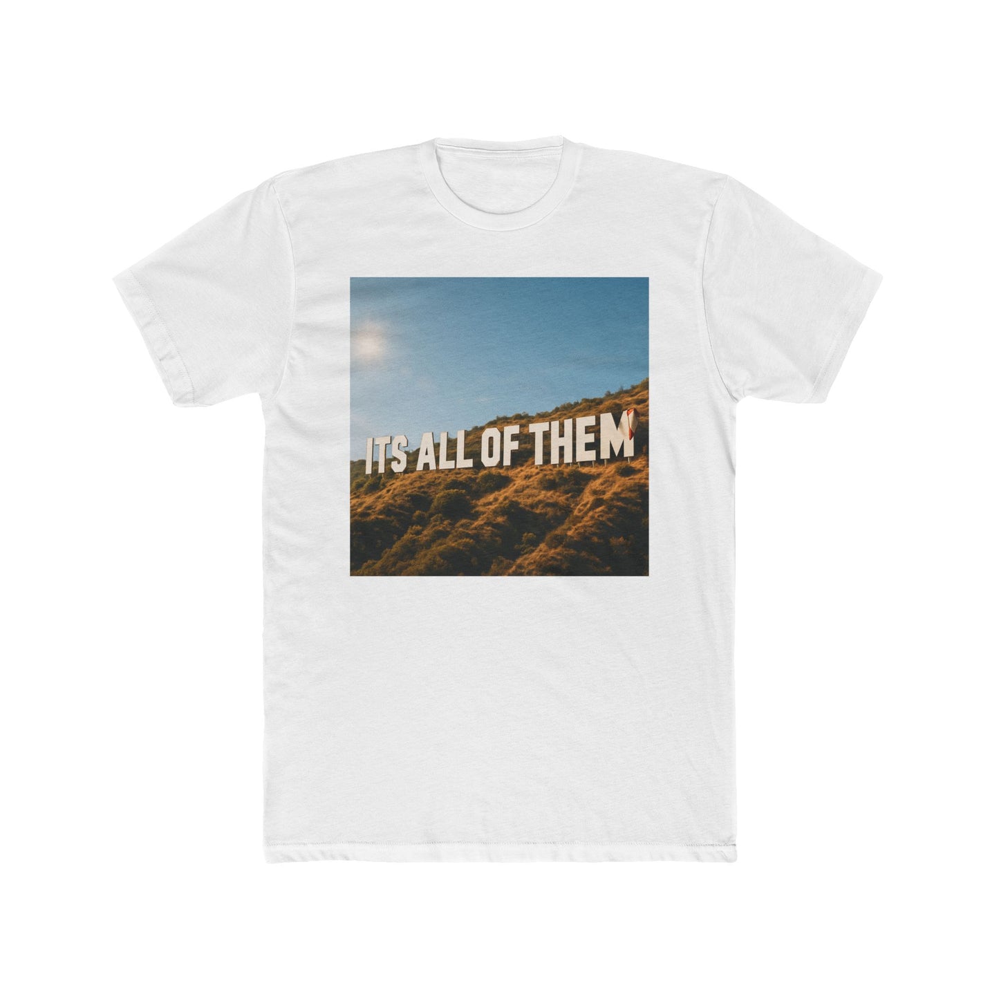 “ITS ALL OF THEM” Cotton Crew Tee