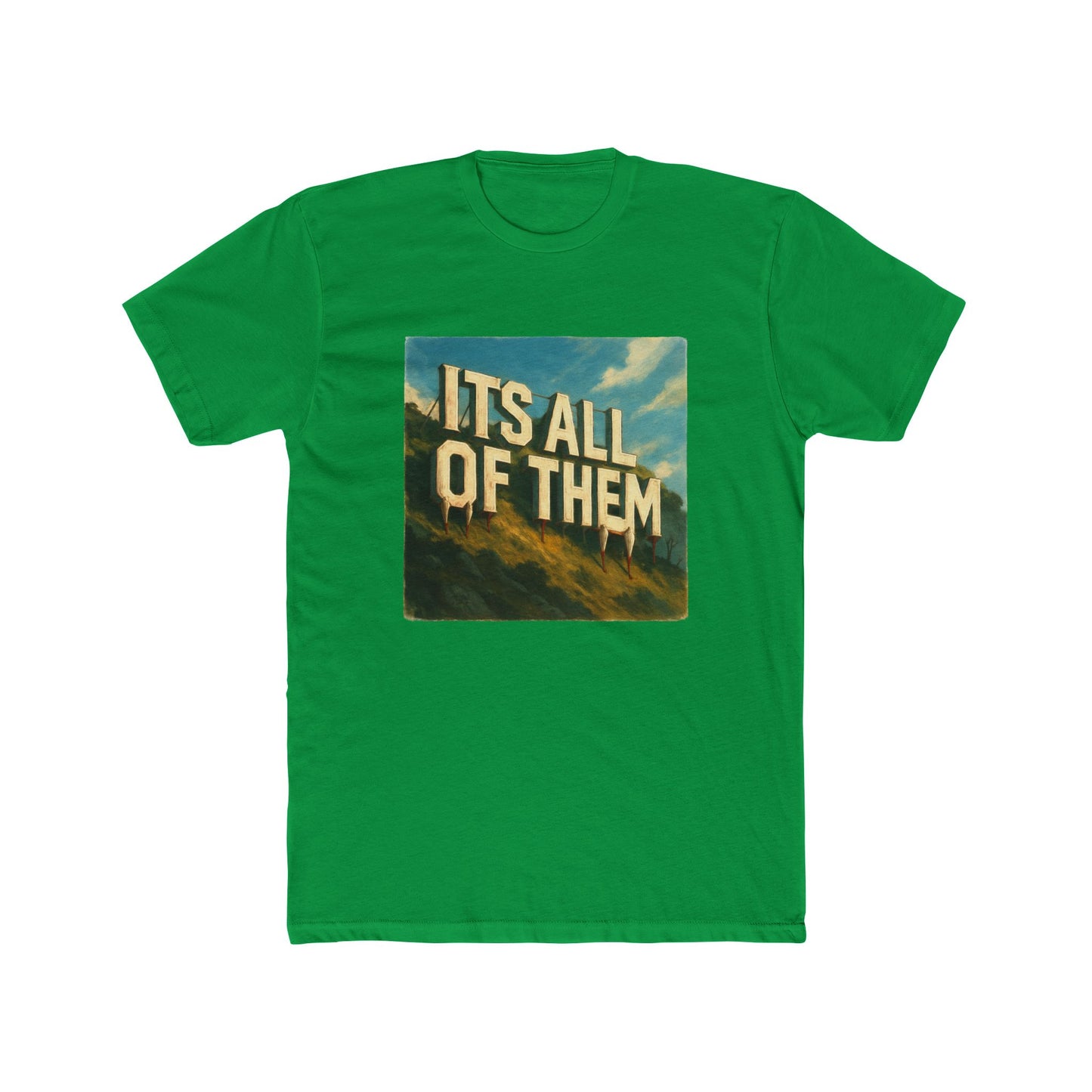 “ITS ALL OF THEM” Cotton Crew Tee
